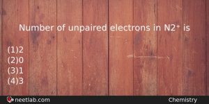 Number Of Unpaired Electrons In N2 Is Chemistry Question