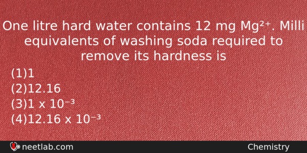 One Litre Hard Water Contains 12 Mg Mg Milli Equivalents Chemistry Question 