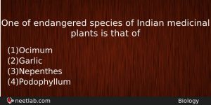 One Of Endangered Species Of Indian Medicinal Plants Is That Biology Question