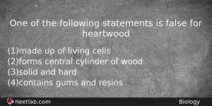 One Of The Following Statements Is False For Heartwood Biology Question