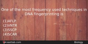 One Of The Most Frequency Used Techniques In Dna Fingerprinting Biology Question