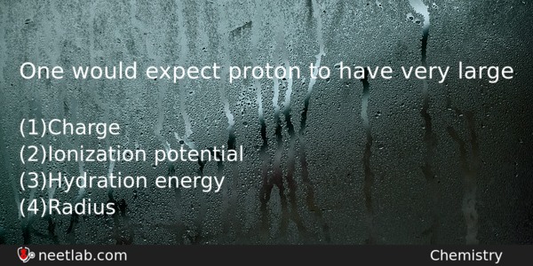 One Would Expect Proton To Have Very Large Chemistry Question 