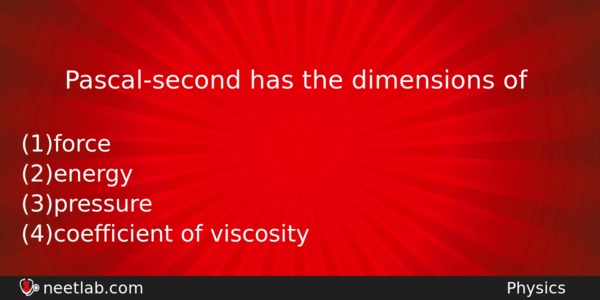 Pascalsecond Has The Dimensions Of Physics Question 
