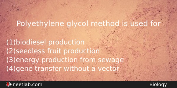 Polyethylene Glycol Method Is Used For Biology Question 