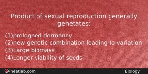Product Of Sexual Reproduction Generally Genetates Biology Question