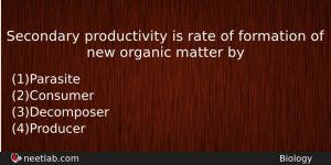 Secondary Productivity Is Rate Of Formation Of New Organic Matter Biology Question