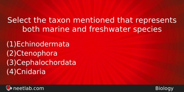 Select The Taxon Mentioned That Represents Both Marine And Freshwater Biology Question 