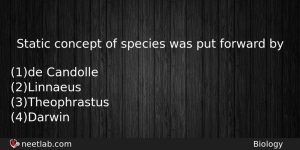Static Concept Of Species Was Put Forward By Biology Question