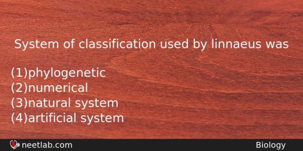 System Of Classification Used By Linnaeus Was Biology Question 