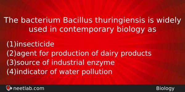 The Bacterium Bacillus Thuringiensis Is Widely Used In Contemporary Biology Biology Question 