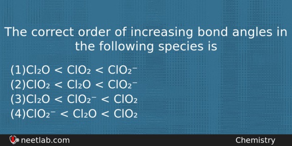 The Correct Order Of Increasing Bond Angles In The Following Chemistry Question 