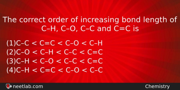 The Correct Order Of Increasing Bond Length Of Ch Co Chemistry Question 