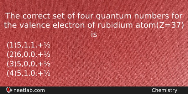 The Correct Set Of Four Quantum Numbers For The Valence Chemistry Question 
