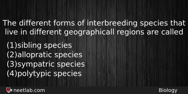 The Different Forms Of Interbreeding Species That Live In Different Biology Question 