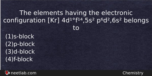 The Elements Having The Electronic Configuration Kr 4df5s Pd6s Belongs Chemistry Question 