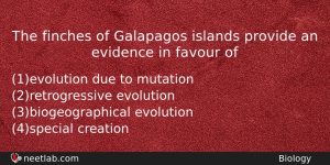 The Finches Of Galapagos Islands Provide An Evidence In Favour Biology Question