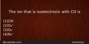 The Ion That Is Isoelectronic With Co Is Chemistry Question