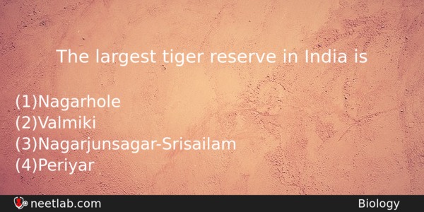 The Largest Tiger Reserve In India Is Biology Question 