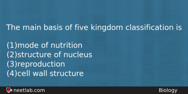 The Main Basis Of Five Kingdom Classification Is Biology Question 