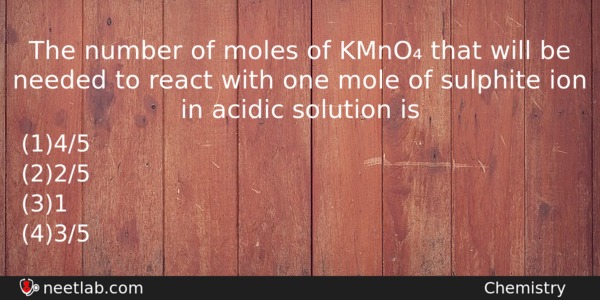 The Number Of Moles Of Kmno That Will Be Needed Chemistry Question 
