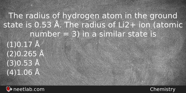 The Radius Of Hydrogen Atom In The Ground State Is Chemistry Question 