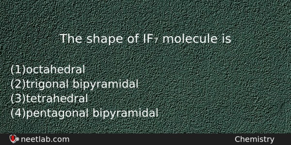 The Shape Of If Molecule Is Chemistry Question 