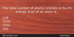 The Total Number Of Atomic Orbitals In Fourth Energy Level Chemistry Question