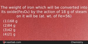 The Weight Of Iron Which Will Be Converted Into Its Chemistry Question