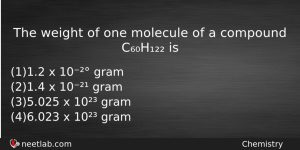 The Weight Of One Molecule Of A Compound Ch Is Chemistry Question