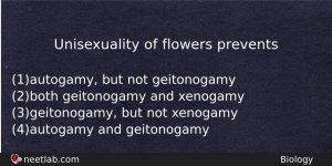 Unisexuality Of Flowers Prevents Biology Question