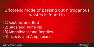 Uricotelic Mode Of Passing Out Nitrogenous Wastes Is Found In Biology Question