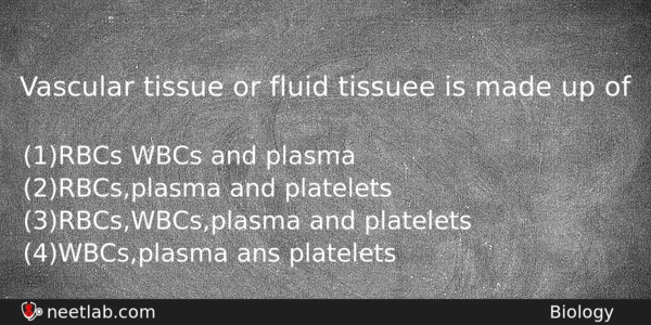 Vascular Tissue Or Fluid Tissuee Is Made Up Of Biology Question 