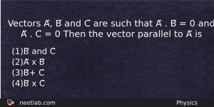 Vectors A B And C Are Such That A Physics Question