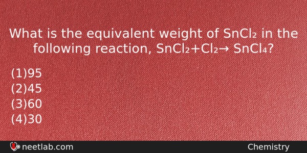 What Is The Equivalent Weight Of Sncl In The Following Chemistry Question 