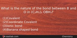 What Is The Nature Of The Bond Between B And Chemistry Question