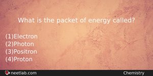 What Is The Packet Of Energy Called Chemistry Question