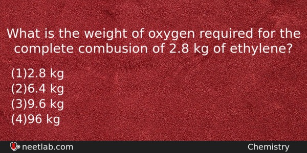What Is The Weight Of Oxygen Required For The Complete Chemistry Question 