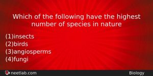 Which Of The Following Have The Highest Number Of Species Biology Question