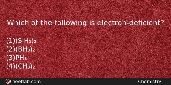 Which Of The Following Is Electrondeficient Chemistry Question 