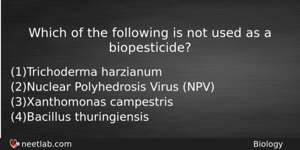 Which Of The Following Is Not Used As A Biopesticide Biology Question 