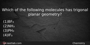 Which Of The Following Molecules Has Trigonal Planar Geometry Chemistry Question