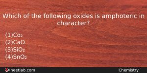 Which Of The Following Oxides Is Amphoteric In Character Chemistry Question
