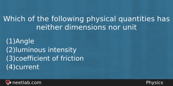 Which Of The Following Physical Quantities Has Neither Dimensions Nor Physics Question 