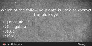 Which Of The Following Plants Is Used To Extract The Biology Question