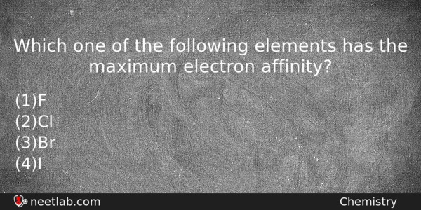 Which One Of The Following Elements Has The Maximum Electron Chemistry Question 