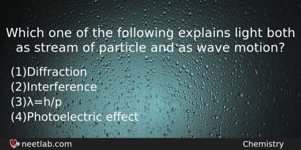 Which One Of The Following Explains Light Both As Stream Chemistry Question 