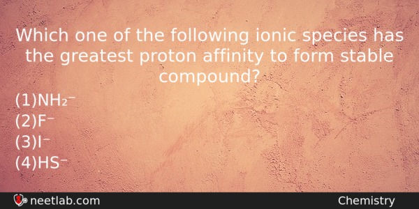 Which One Of The Following Ionic Species Has The Greatest Chemistry Question 
