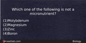 Which One Of The Following Is Not A Micronutrient Biology Question