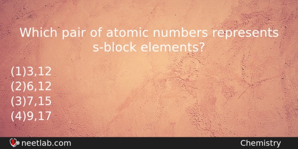 Which Pair Of Atomic Numbers Represents Sblock Elements Chemistry Question 