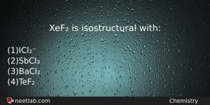 Xef Is Isostructural With Chemistry Question